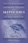 Geschichte und Geist des Skeptizismus vorzüglich in Rücksicht auf Moral und Religion. Band II