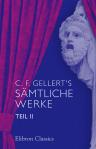 C. F. Gellert's sämtliche Werke. Teil 2