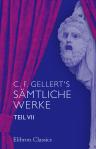 C. F. Gellert's sämtliche Werke. Teil 7