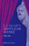 C. F. Gellert's sämtliche Werke. Teil 8
