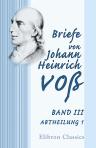 Briefe von Johann Heinrich Voß. Band III. Abtheilung 1