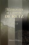 Mémoires du cardinal de Retz. Contenant ce qui s'est passé de remarquable en France pendant les premières années du règne de Louis XIV. Tome 2
