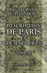 Description de Paris et de ses édifices. Avec un précis historique et des observations sur le charactère de leur architécture ... Tome 2