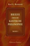 Briefe über die Kantische Philosophie. Band I