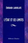 L'État et ses limites. Suivi d'essais politiques sur Alexis de Tocqueville, l'instruction publique, les finances, le droit de pétition etc
