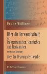 Über die Verwandtschaft des Indogermanischen, Semitischen und Tibetanischen, nebst einer Einleitung über den Ursprung der Sprache
