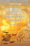 Geschichte der christlichen Malerei. Lieferung 1. Von den Aufängen bis zum Schluss der romanischen Epoche