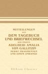 Mitteilungen aus dem Tagebuch und Briefwechsel der Fürstin Adelheid Amalia von Gallitzin nebst Fragmenten und einem Anhange