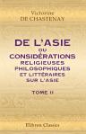 De l'Asie, ou Considérations religieuses, philosophiques et littéraires sur l'Asie. Tome 2