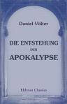 Die Entstehung der Apokalypse. Ein Beitrag zur Geschichte des Urchristenthums. Von Dr. phil. Daniel Völter