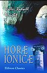 Horæ Ionicæ. A Poem, Descriptive of the Ionian Islands, and Part of the Adjacent Coast of Greece