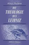 Die Theologie des Leibniz. Teil 1