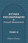 Oeuvres philosophiques de François Hemsterhuis. Nouvelle édition, augmentée de plusieurs pièces inédites, de notes et d'une étude sur l'auteur et sa philosophie, par L. S. P. Meyboom. En trois volumes. Tome 2