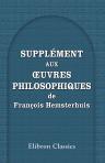 Supplément aux Oeuvres philosophiques de François Hemsterhuis. Contenant plusieurs pièces inédites, notes et une étude sur l'auteur et sa philosophie, par L. S. P. Meyboom. [Le troisième volume des Oeuvres philosophiques de François Hemsterhuis]