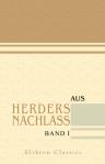 Aus Herders Nachlass. Ungedruckte Briefe von Herder und dessen Gattin, Goethe, Schiller, Klopstock, Lenz, Jean Paul, Claudius, Lavater, Jacobi und andern bedeutenden Zeitgenossen. Band I. Goethe. Schiller. Klopstock. Lenz. Jean Paul. Claudius