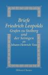 Briefe Friedrich Leopolds Grafen zu Stolberg und der Seinigen an Johann Heinrich Voss. Mit Einleitung, Beilagen und Anmerkungen herausgegeben von Otto Hellinghaus (1853 - 1935)