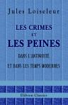Les crimes et les peines dans l'antiquité et dans les temps modernes. Étude historique