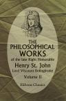 The Philosophical Works of the Late Right Honorable Henry St. John, Lord Viscount Bolingbroke. In Five Volumes. Volume 2