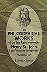 The Philosophical Works of the Late Right Honorable Henry St. John, Lord Viscount Bolingbroke. In Five Volumes. Volume 4