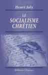 Le socialisme chrétien. Les origines - La tradition - Les hérésies - Théologiens, prédicateurs, missionnaires - La crise de 1848 - Les dernières écoles