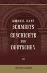 Michael Ignaz Schmidts Geschichte der Deutschen. Teil 3. Von Friederich den Zweiten bis auf den Wenzeslaus, 1125-1378
