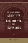 Michael Ignaz Schmidts Geschichte der Deutschen. Teil 4. Von dem Wenzeslaus bis auf Karln den Fünften, 1378-1520