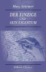 Der Einzige und sein Eigentum. Von Max Stirner