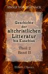 Geschichte der altchristlichen Litteratur bis Eusebius. Theil 2. Die Chronologie der altchristlichen Litteratur bis Eusebius. Band II. Die Chronologie der Litteratur von Irenäus bis Eusebius