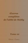 Oeuvres complètes de l'abbé de Mably. Tome 10