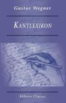 Kantlexikon. Ein Handbuch für Freunde der Kant'schen Philosophie. Von Gustav Wegner