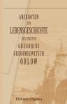 Anekdoten zur Lebensgeschichte des Fürsten Gregorius Gregoriewitsch Orlow