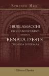 I Burlamacchi e di alcuni documenti intorno a Renata d'Este, duchessa di Ferrara. Studi sulla riforma in Italia nel secolo XVI