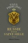 La Russie et le Saint-Siège. Études diplomatiques. Tome 4: Pierre le Grand. La Sorbonne. Les Dolgorouki. Le duc de Liria. Jubé de la Cour