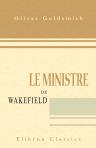 Le ministre de Wakefield. Traduction nouvelle, précédée d'un essai sur la vie et les écrits d'Olivier Goldsmith, par M. Hennequin