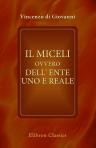 Il Miceli, ovvero Dell' ente uno e reale. Dialoghi tre seguiti dallo Specimen scientificum V. Micelii non mai fin qui stampato