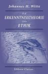 Zur Erkenntnisstheorie und Ethik. 3 philosophische Abhandlungen. Von J. H. Witte