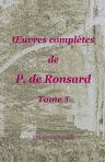 Oeuvres complètes de P. de Ronsard. Nouvelle édition publiée sur les textes les plus anciens avec les variantes et des notes par M. Prosper Blanchemain. Tome 5