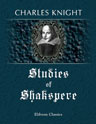 Studies of Shakspere. Forming a Companion Volume to Every Edition of the Text
