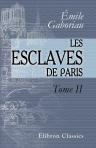 Les esclaves de Paris. Tome 2. Le secret des Champdoce