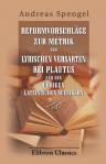 Reformvorschläge zur Metrik der lyrischen Versarten bei Plautus und den übrigen lateinischen Scenikern