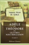 Adèle et Théodore, ou Lettres sur l'éducation. Contenant tous les principes relatifs aux trois différents plans d'éducation des princes, des jeunes personnes et des hommes. Tome 2