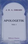 Apologetik. Wissenschaftliche Rechtfertigung des Christentums. Teil 1