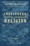 Institutes of Natural and Revealed Religion. In Two Volumes. To Which is Prefixed, an Essay on the Best Method of Communicating Religious Knowledge to the Members of Christian Societies. Volume 1