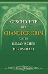 Geschichte der Chane der Krim unter osmanischer Herrschaft. Aus türkischen Quellen zusammengetragen mit der Zugabe eines Gasels Schahingerai's von Hammer-Purgstall