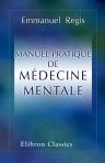 Manuel pratique de médecine mentale. Avec une préface par m. Benjamin Ball