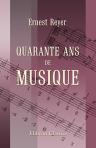 Quarante ans de musique. Ernest Reyer. Publiés avec une préface et des notes par Émile Henriot