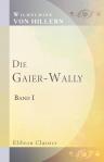 Die Gaier-Wally. Eine Geschichte aus den Tyroler Alpen. Band I