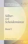 Silber- und Scheidemünze. Roman. Von Stanislaus Graf Grabowski. Band 1