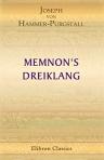 Memnon's Dreiklang. Dewajani, ein indisches Schäferspiel; Anahid, ein persisches Singspiel; Sophie, ein türkisches Lustspiel. Nachgeklungen von Joseph von Hammer-Purgstall