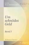Um schnödes Geld. Band I